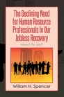 Image for Declining Need for Human Resource Professionals in Our Jobless Recovery: Where&#39;S the Jobs?