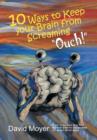 Image for 10 Ways to keep Your Brain from Screaming &quot;Ouch!&quot;