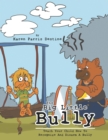Image for Big Little Bully: Teach Your Child How  to Recognize and Disarm  a  Bully