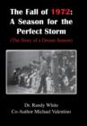 Image for The Fall of 1972 : A Season for the Perfect Storm: (The Story of a Dream Season)