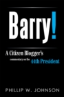 Image for Barry!: A Citizen Blogger&#39;s Commentary On the 44th President