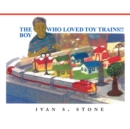 Image for Boy Who Loved Toy Trains