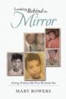 Image for Looking Behind the Mirror : Getting to Know Me from the Inside Out