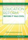 Image for Education Reform : Before It Was Cool: The Real Story and Pioneers Who Made It Happen