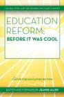 Image for Education Reform : Before It Was Cool: The Real Story and Pioneers Who Made It Happen