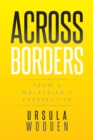 Image for Across Borders: From a Malaysian&#39;s Perspective
