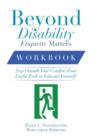 Image for Beyond Disability Etiquette Matters : Step Outside Your Comfort Zone Useful Tools to Educate Yourself