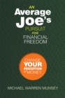 Image for Average Joe&#39;s Pursuit for Financial Freedom: Change Your Perception of Money