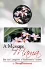 Image for Message from Mama: For the Caregivers of Alzheimer&#39;S Victims