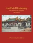 Image for Unofficial Diplomacy : The American Institute in Taiwan: A Memoir