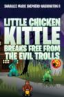 Image for Little Chicken Kittle Breaks Free from the Evil Trolls