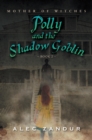 Image for Polly and the Shadow Goblin: Mother of Witches