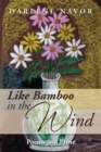 Image for Like Bamboo in the Wind: Poems and Prose