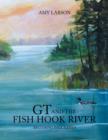 Image for GT and the Fish Hook River : Becoming Park Rapids.