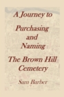Image for Journey to Purchasing and Naming the Brown Hill Cemetery