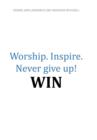Image for Worship.Inspire. Never Give Up! Win