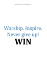 Image for Worship. Inspire. Never Give Up! Win