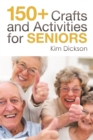 Image for 150+ Crafts and Activities for Seniors