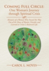 Image for Coming Full Circle : One Woman&#39;s Journey through Spiritual Crisis: Memoirs of a Woman Who Found Her Way Out of the Maze of Bipolar Disorder and Learned to Create a Balanced Life.