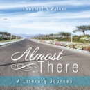 Image for Almost There: A Literary Journey