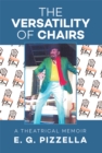 Image for Versatility of Chairs: A Theatrical Memoir
