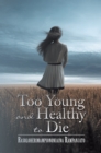 Image for Too Young and Healthy to Die