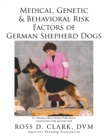 Image for Medical, Genetic &amp; Behavioral Risk Factors of German Shepherd Dogs