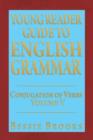 Image for Young Reader Guide to English Grammar : Conjugation of Verbs Volume V