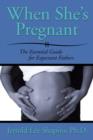 Image for When She&#39;s Pregnant : The Essential Guide for Expectant Fathers