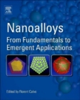 Image for Nanoalloys : From Fundamentals to Emergent Applications
