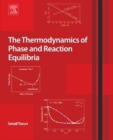 Image for The Thermodynamics of Phase and Reaction Equilibria