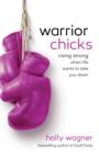 Image for Warrior Chicks: Rising Strong When Life Wants to Take You Down