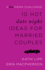 Image for 10 Hot Date Night Ideas for Married Couples: A Hot Mama Challenge