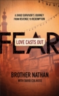 Image for Love Casts Out Fear: A Jihad Survivor&#39;s Journey from Revenge to Redemption.