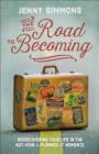 Image for Road to Becoming: Rediscovering Your Life in the Not-How-I-Planned-It Moments