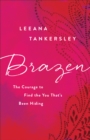 Image for Brazen: The Courage to Find the You That&#39;s Been Hiding