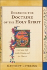 Image for Engaging the doctrine of the Holy Spirit: love and gift in the Trinity and the church