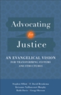Image for Advocating for justice: an evangelical vision for transforming systems and structures