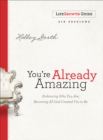Image for You&#39;re Already Amazing LifeGrowth Guide: Embracing Who You Are, Becoming All God Created You to Be