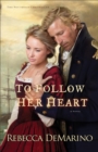Image for To Follow Her Heart (The Southold Chronicles Book #3): A Novel : book 3