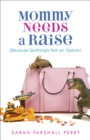 Image for Mommy needs a raise: because quitting&#39;s not an option