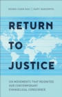 Image for Return to Justice: Six Movements That Reignited Our Contemporary Evangelical Conscience