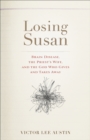 Image for Losing Susan: brain disease, the priest&#39;s wife, and the God who gives and takes away