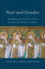 Image for Paul and gender: reclaiming the apostle&#39;s vision for men and women in Christ