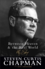 Image for Between Heaven and the Real World: My Story