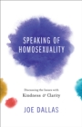 Image for Speaking of homosexuality: discussing the issues with kindness and clarity