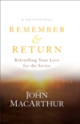 Image for Remember and return: rekindling your love for the savior - a devotional