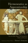Image for Hermeneutics as apprenticeship: how the Bible shapes our interpretive habits and practices