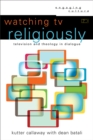 Image for Watching TV religiously: television and theology in dialogue