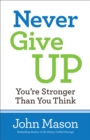Image for Never Give Up--You&#39;re Stronger Than You Think